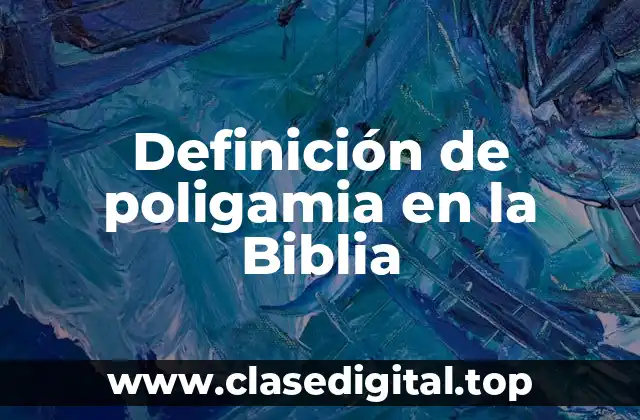 Ejemplos de poligamia en la Biblia