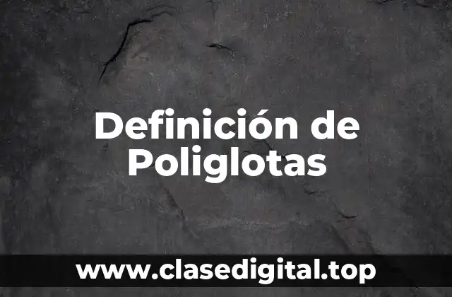 Definición de Poliglotas