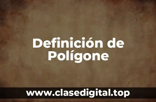 Definición de Polígone
