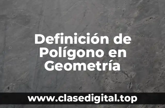 Definición de Polígono en Geometría