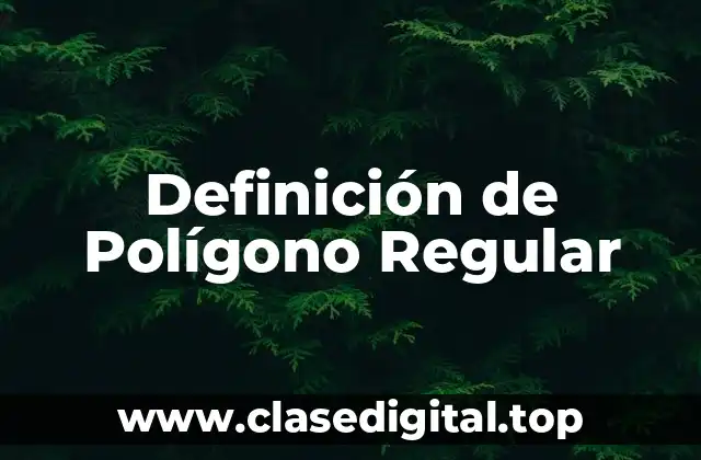 Definición de Polígono Regular