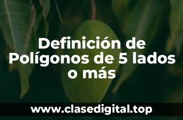 Definición de Polígonos de 5 lados o más