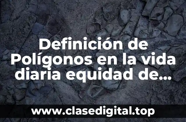 Ejemplos de polígonos equitativos