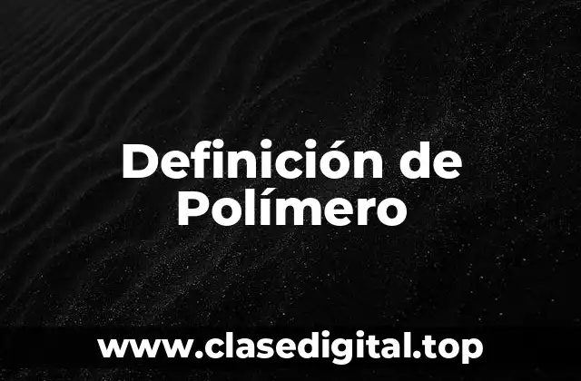 Ejemplos de Polímeros