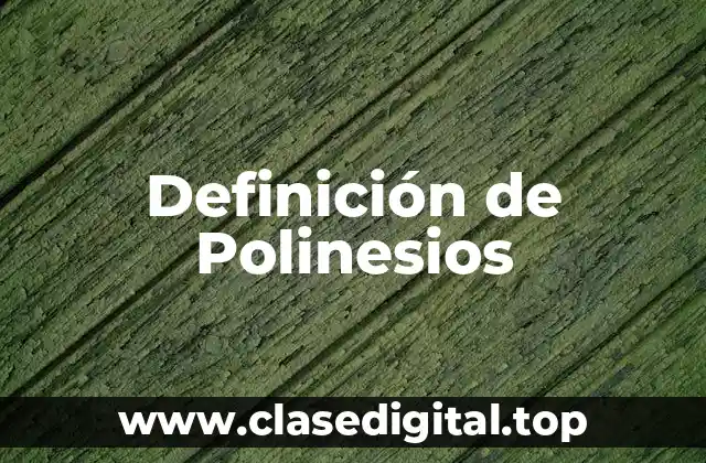 Definición de Polinesios