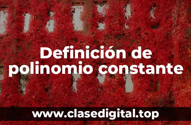 Definición de polinomio constante
