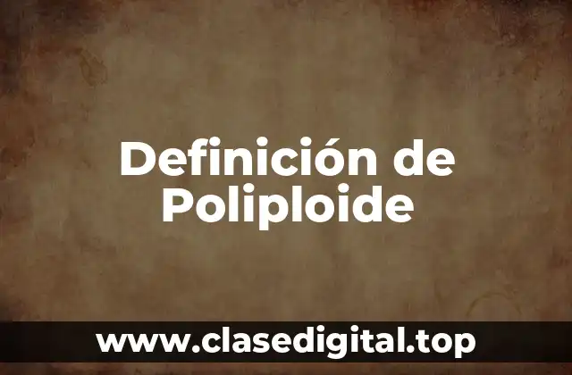 Definición de Poliploide