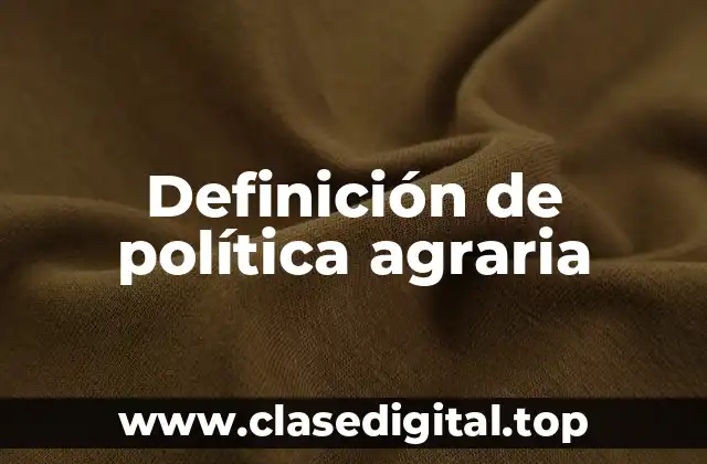 Definición de política agraria