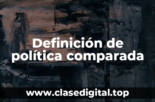 Definición de política comparada