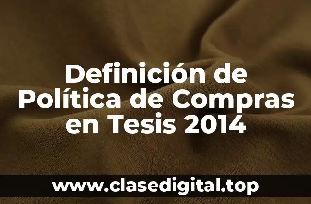 Definición de Política de Compras en Tesis 2014
