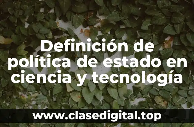 Definición de política de estado en ciencia y tecnología