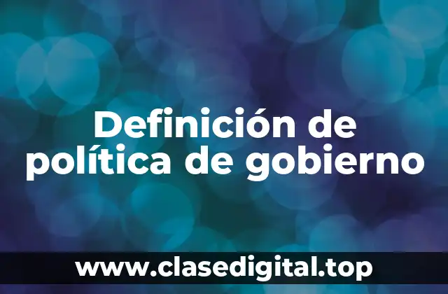 Definición de política de gobierno