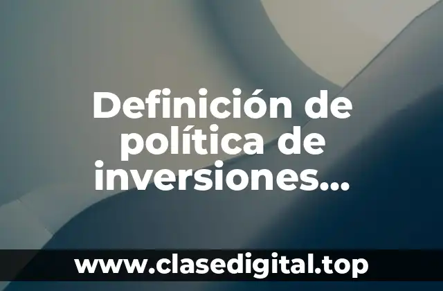 Definición de política de inversiones financieras