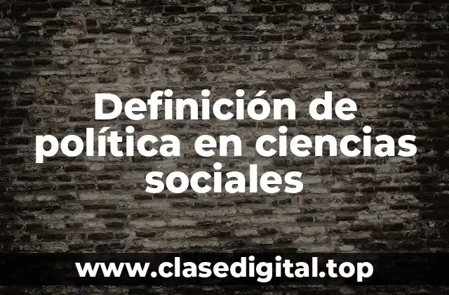 Definición de política en ciencias sociales