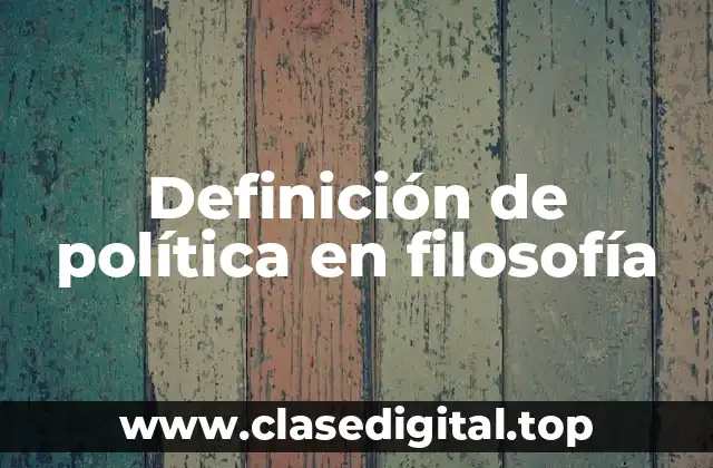 Definición de política en filosofía