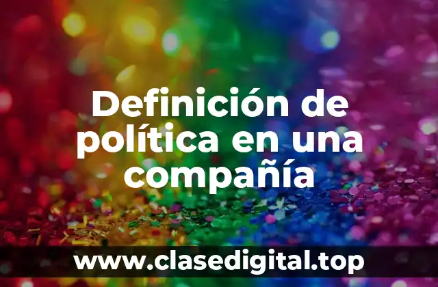 Ejemplos de política en una compañía