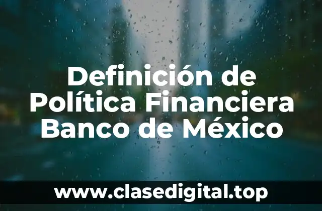 Definición de Política Financiera Banco de México