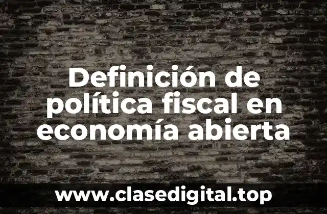 Definición de política fiscal en economía abierta