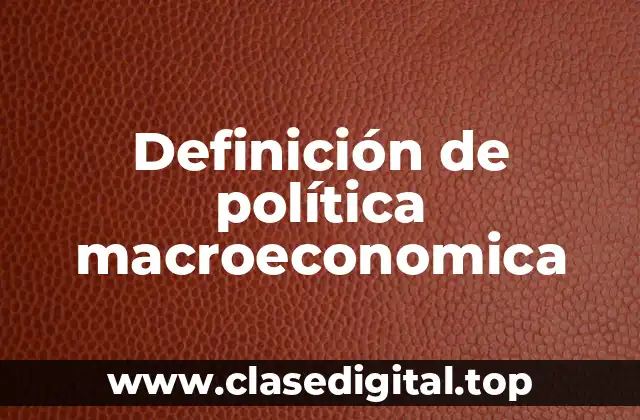Ejemplos de política macroeconomica