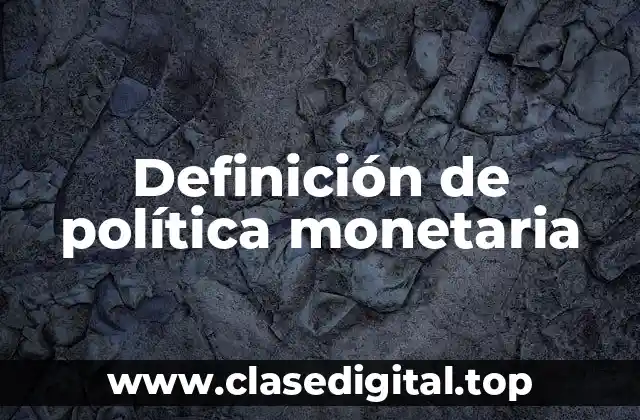 Definición de política monetaria