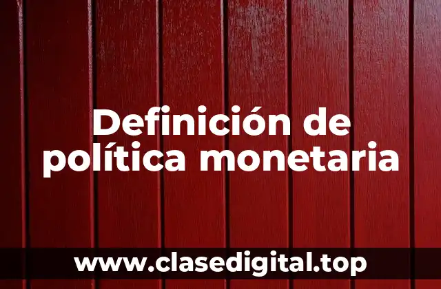 Definición técnica de política monetaria