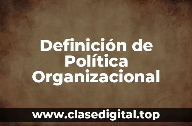 Definición de Política Organizacional