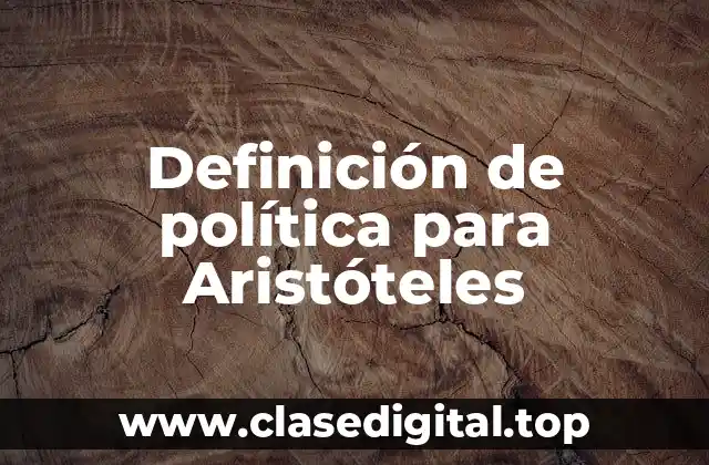 Definición técnica de política para Aristóteles
