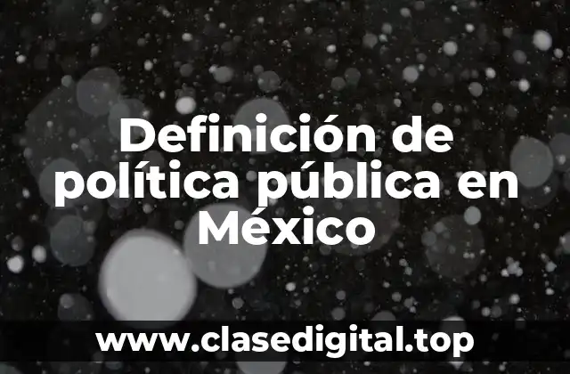 Definición de política pública en México