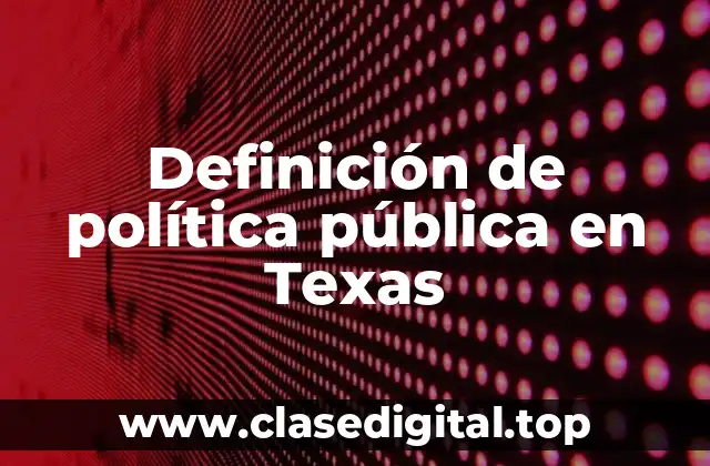 Definición de política pública en Texas