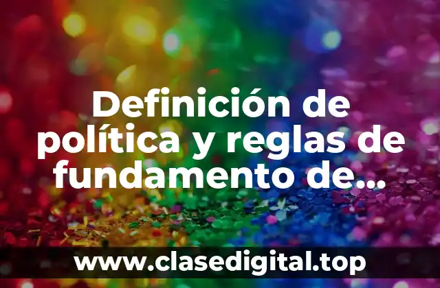 Definición de política y reglas de fundamento de administración