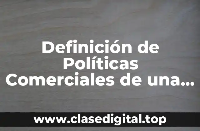 Definición de Políticas Comerciales de una Empresa