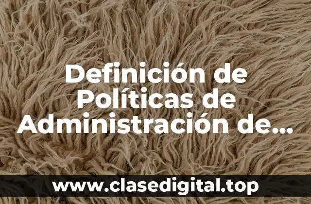 Definición de Políticas de Administración de Recursos Humanos