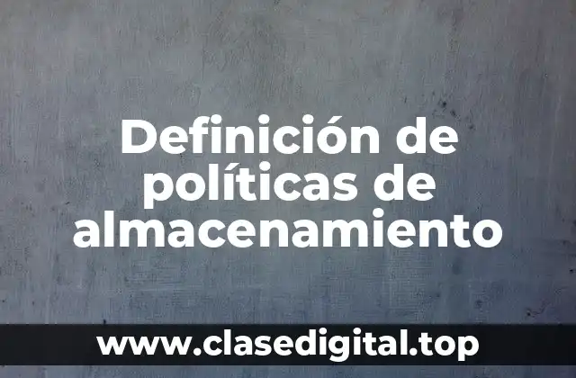 Definición de políticas de almacenamiento