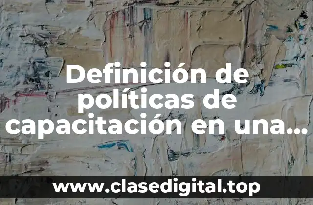Definición de políticas de capacitación en una empresa