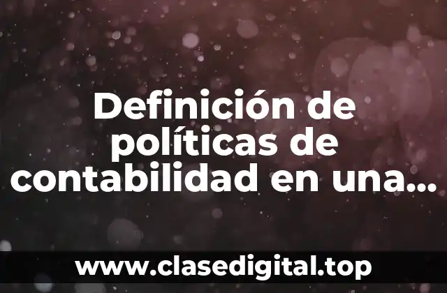 Definición de políticas de contabilidad en una empresa