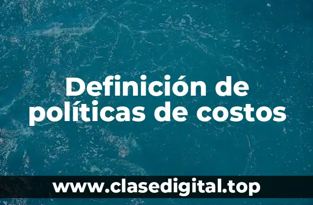 Ejemplos de políticas de costos