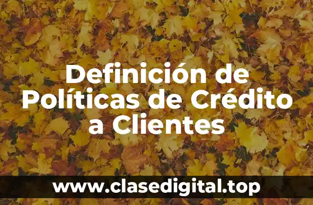 Definición de Políticas de Crédito a Clientes
