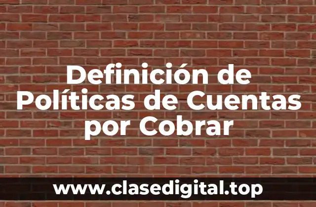 Definición de Políticas de Cuentas por Cobrar