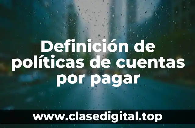 Definición de políticas de cuentas por pagar