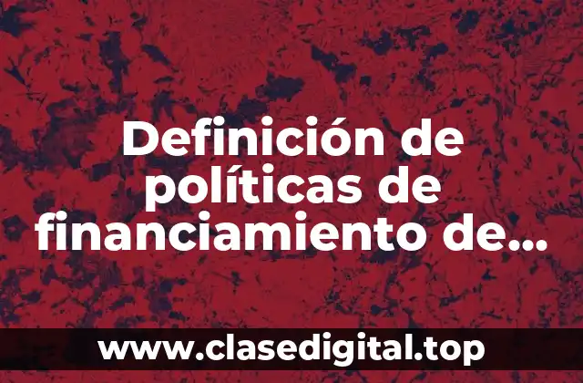 Definición de políticas de financiamiento de una empresa