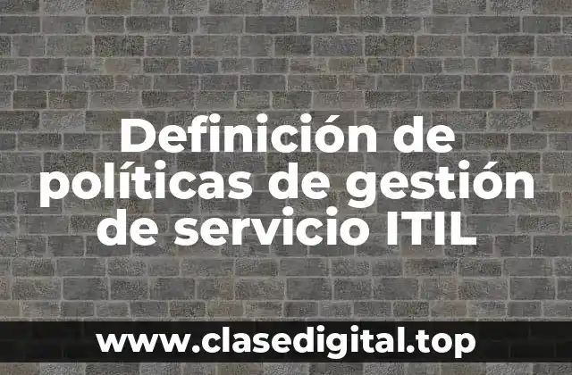 Definición de políticas de gestión de servicio ITIL