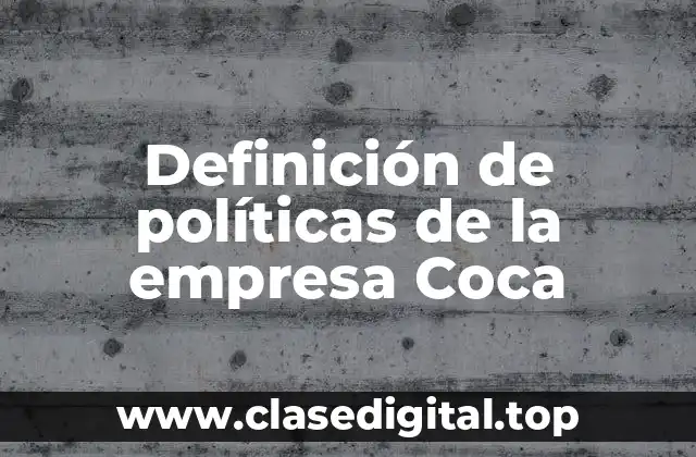 Definición de políticas de la empresa Coca