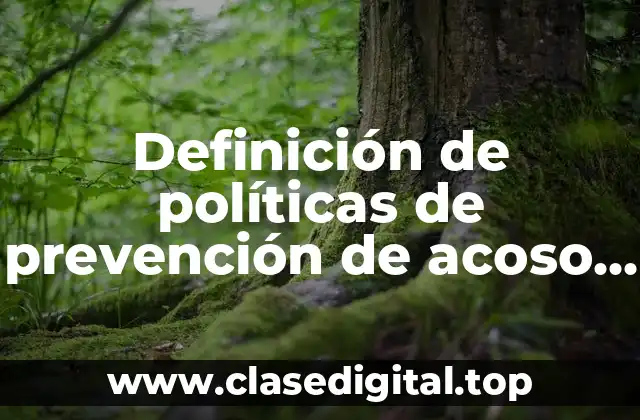 Definición de políticas de prevención de acoso laboral