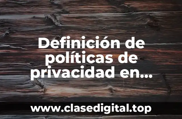 Definición técnica de políticas de privacidad