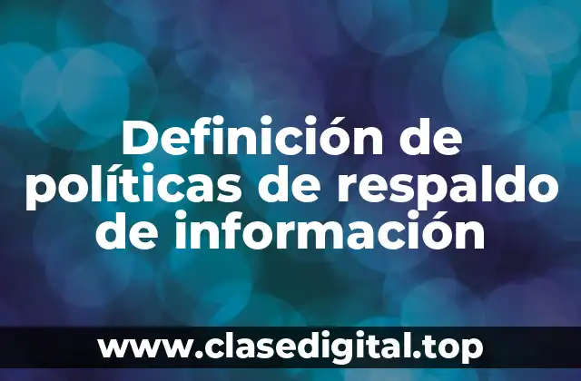 Definición de políticas de respaldo de información