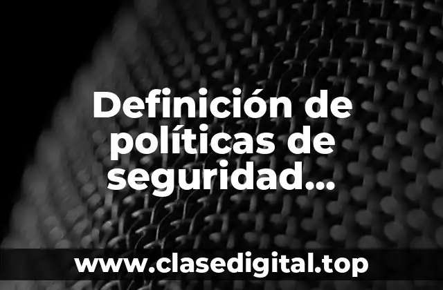 Definición de políticas de seguridad informática