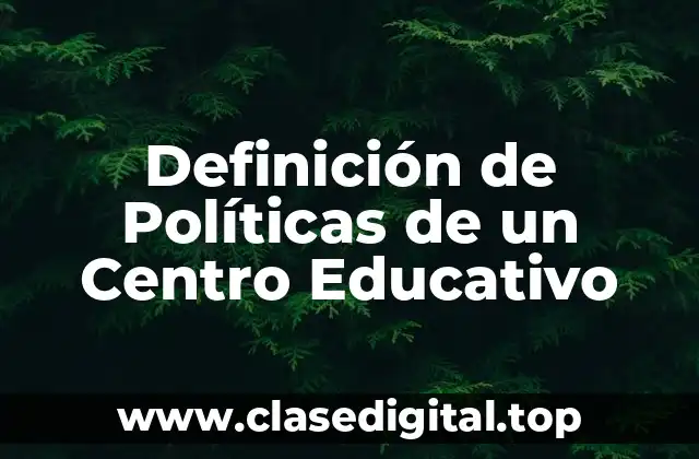 Definición de Políticas de un Centro Educativo