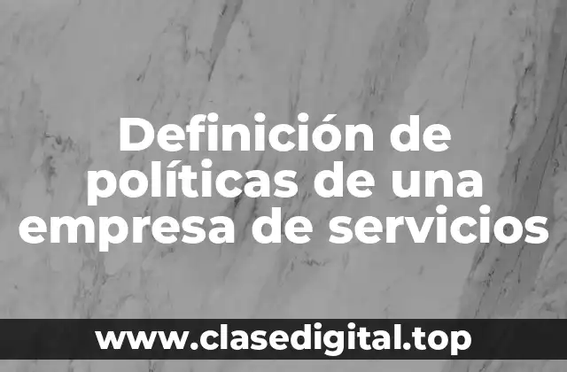 Definición de políticas de una empresa de servicios