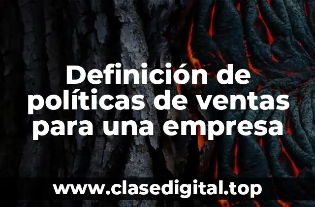 Definición de políticas de ventas para una empresa
