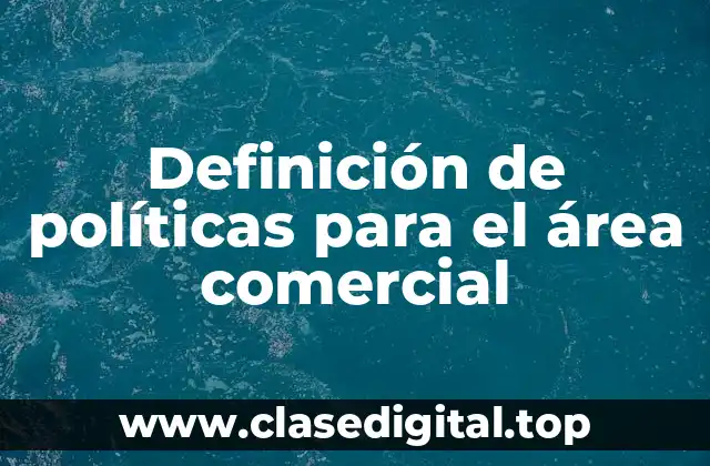 Definición de políticas para el área comercial